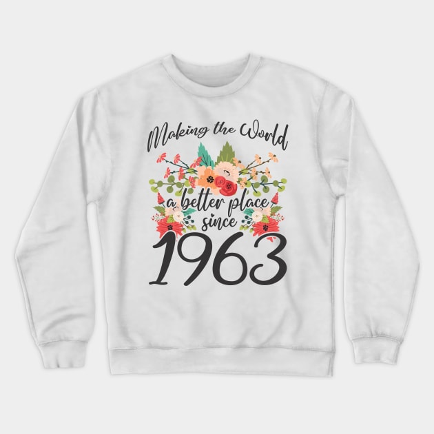 Birthday Making the world better place since 1963 Crewneck Sweatshirt by IngeniousMerch